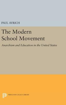 The Modern School Movement: Anarchism and Education in the United States by Paul Avrich