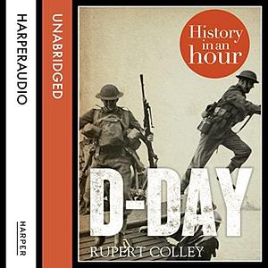 D-Day by Rupert Colley, Jonathan Keeble