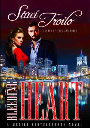 Bleeding Heart (Medici Protectorate Series #1) by Staci Troilo