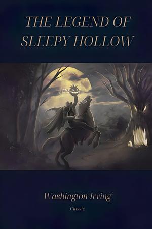 The Legend of Sleepy Hollow by Washington Irving