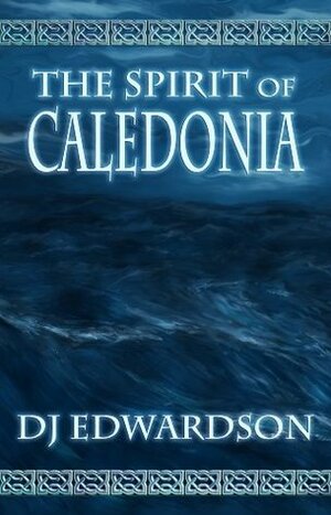 The Spirit of Caledonia by DJ Edwardson