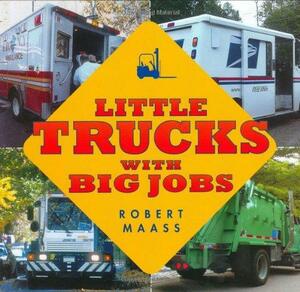 Little Trucks With Big Jobs by Robert Maass