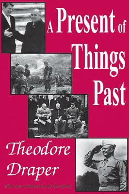 A Present of Things Past by Theodore Draper