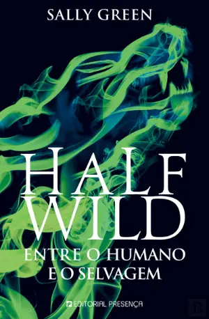 Half Wild - Entre o Humano e o Selvagem by Sally Green