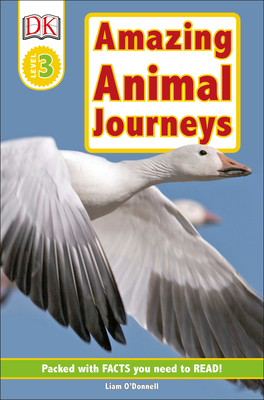 DK Readers L3: Amazing Animal Journeys by Liam O'Donnell
