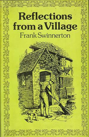 Reflections from a Village by Frank Swinnerton