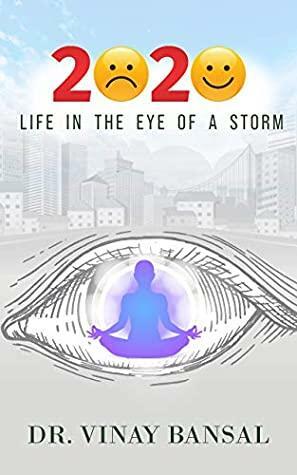 2020 - Life in the Eye of a Storm by Vinay Bansal