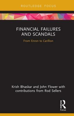 Financial Failures and Scandals: From Enron to Carillion by John Flower, Krish Bhaskar