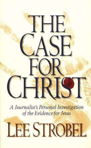 The Case for Christ by Lee Strobel