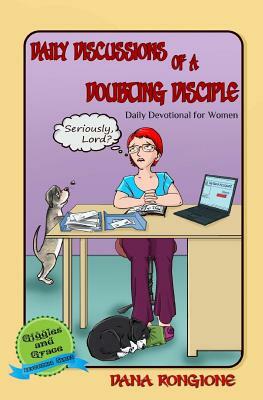 Daily Discussions of a Doubting Disciple: Daily Devotional for Women by Dana Rongione