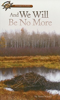 And We Will Be No More by Anne Schraff