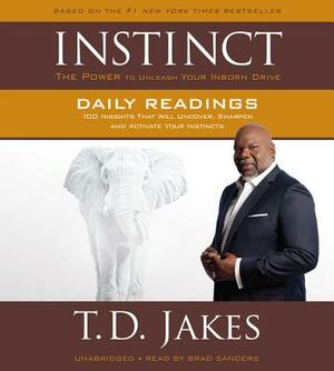 Instinct Daily Readings: 100 Insights That Will Uncover, Sharpen and Activate Your Instincts by T.D. Jakes