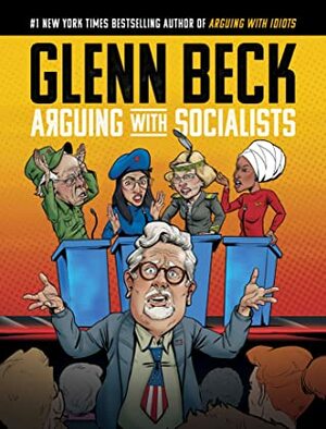 Arguing with Socialists by Glenn Beck