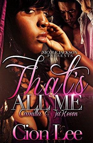 That's All Me: Camilla & Ja'Keem by Nicole Jackson, Cion Lee, Cion Lee