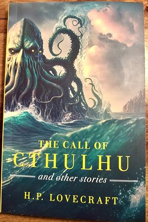 The Call of Cthulhu: And Other Stories by H.P. Lovecraft