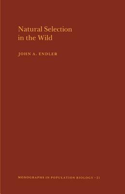 Natural Selection in the Wild. (Mpb-21), Volume 21 by John A. Endler