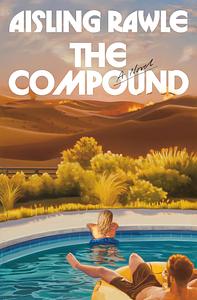 The Compound by Aisling Rawle, Aisling Rawle