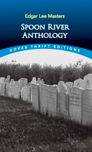 Spoon River Anthology by Edgar Lee Masters