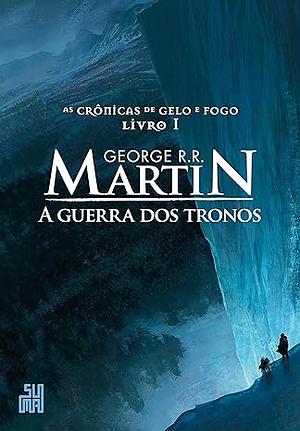 A guerra dos tronos by George R.R. Martin