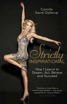 Strictly Inspirational by Camilla Sacre-Dallerup