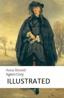 Agnes Grey illustrated by Anne Brontë