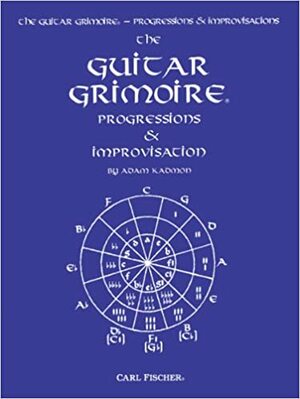 The Guitar Grimoire: Progressions & Improvisation by Adam Kadmon