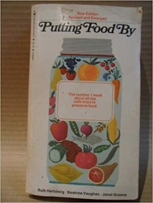 Putting Food By by Ruth Hertzberg, Janet Greene, Beatrice Vaughan