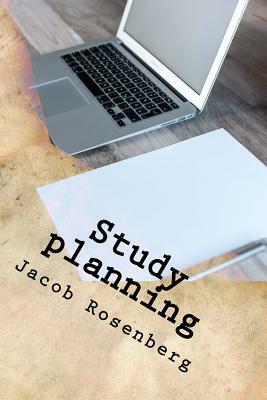 Study planning: Ultimate Researcher's Guide Series by Jacob Rosenberg