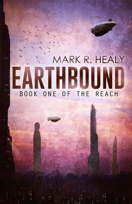 Earthbound (The Reach, Book 1) by Mark R. Healy