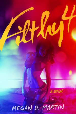 Filthy 4 by Megan D. Martin