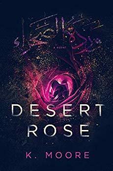 Desert Rose: A Psychological Thriller by K. Moore, K. Moore