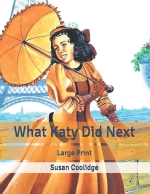 What Katy Did Next: Large Print by Susan Coolidge