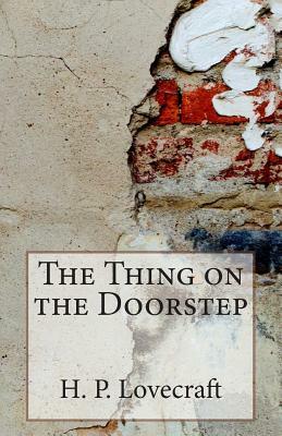 The Thing on the Doorstep by H.P. Lovecraft