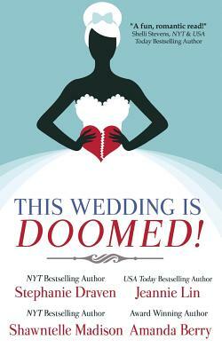 This Wedding is Doomed! by Shawntelle Madison, Jeannie Lin, Amanda Berry