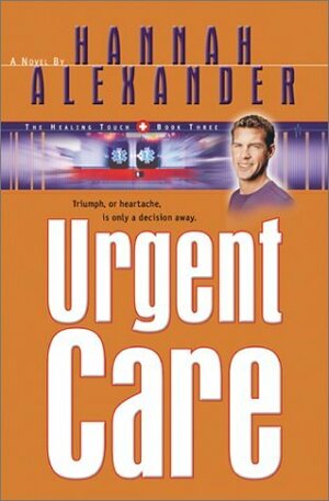 Urgent Care by Hannah Alexander