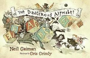 Dangerous Alphabet, The by Gris Grimly, Neil Gaiman