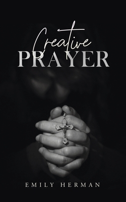 Creative Prayer by Wyatt North, Emily Herman