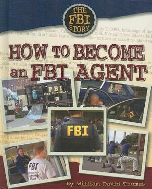 How to Become an FBI Agent by William David Thomas