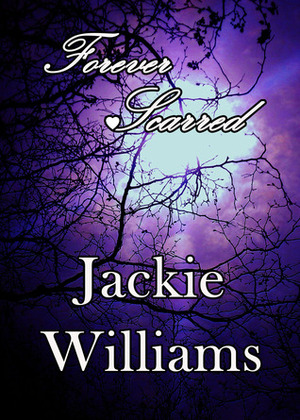 Forever Scarred by Jackie Williams