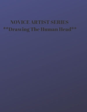 NOVICE ARTIST SERIES **Drawing The Human Head**: This 8.5 x 11 inch 118 page Sketch Book includes a brief 8 page Instruction Section about learning to by Larry Sparks