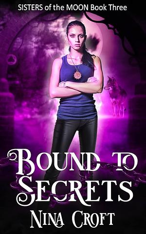 Bound to Secrets by Nina Croft