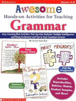 Awesome Hands-on Activities for Teaching Grammar: Year 4 - 8 by Susan Van Zile