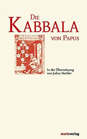 Die Kabbala von Papus by Papus, Gerold Necker, Julius Nestler