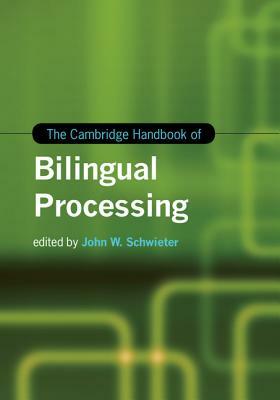 The Cambridge Handbook of Bilingual Processing by 