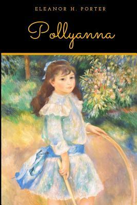 Pollyanna (Unabridged Edition) by Eleanor H. Porter
