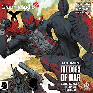 X, Volume 2: The Dogs of War by Patrick Thorpe, Eric Nguyen, Duane Swierczynski, Tony Parker, Michelle Madsen