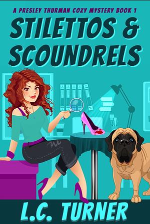 Stilettos & Scoundrels: A Presley Thurman Cozy Mystery Book 1 by L.C. Turner