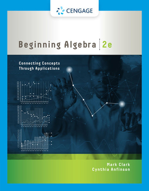 Beginning Algebra: Connecting Concepts Through Applications by Cynthia Anfinson, Mark Clark