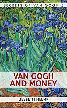 Van Gogh and Money: The Myth of the Poor Artist by Malin Lönnberg, Liesbeth Heenk