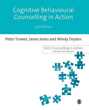 Cognitive Behavioural Counselling in Action by Peter Trower, Jason Jones, Windy Dryden